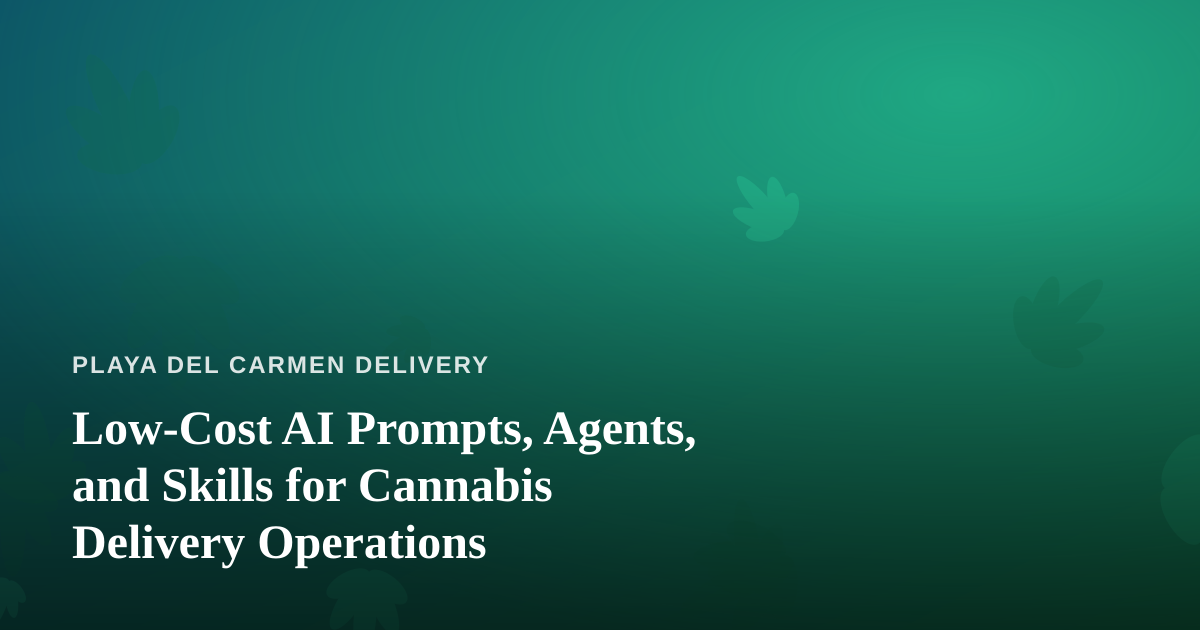 Low-Cost AI Prompts, Agents, and Skills for Cannabis Delivery Operations