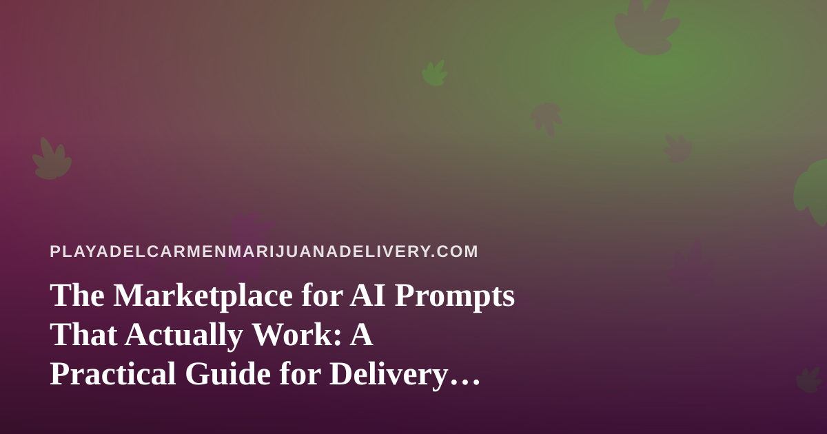 The Marketplace for AI Prompts That Actually Work: A Practical Guide for Delivery Operators